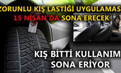 ZORUNLU KIŞ LASTİĞİ UYGULAMASI 15 NİSAN'DA SONA ERECEK