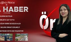 27 MAYIS 2026 ÖNCÜ ANA HABER