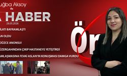 28 MAYIS 2026 ÖNCÜ ANA HABER