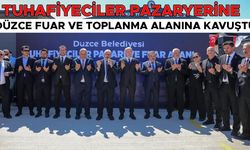TUHAFİYECİLER PAZARYERİ VE FUAR ALANI AÇILDI