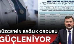 DÜZCE’YE 16 YENİ HEKİM KADROSU TAHSİS EDİLDİ