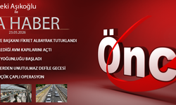 23 MAYIS 2026 ÖNCÜ ANA HABER