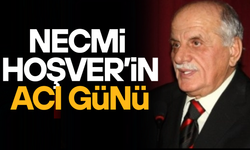 NECMİ HOŞVER’İN ACI KAYBI