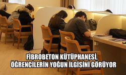 "KÜTÜPHANENİN HUZURLU ORTAMI ÇALIŞMA İSTEĞİMİ ARTIRIYOR”