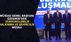 MÜSİAD EV SAHİPLİĞİNDE DÜZENLENEN BULUŞMADA ORTAK AKIL MESAJI VERİLDİ
