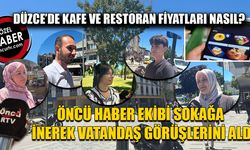 “DÜZCE DIŞARIYA GÖRE PAHALI BİR ŞEHİR”