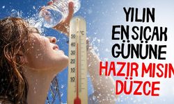 DÜZCE’DE SICAKLIKLAR ZİRVE YAPACAK