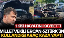DÜZCE MİLLETVEKİLİ ERCAN ÖZTÜRK’ÜN KULLANDIĞI ARAÇ KAZAYA KARIŞTI: 1 ÖLÜ