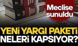 12. YARGI PAKETİ MECLİS'E SUNULDU! 30 MADDEDEN OLUŞUYOR
