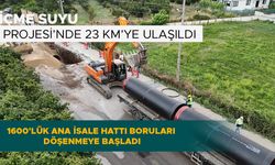 1600'LÜK ANA İSALE HATTI BORULARI DÖŞENMEYE BAŞLADI