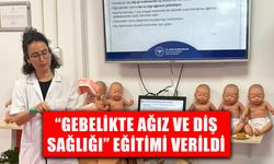 “GEBELİKTE AĞIZ VE DİŞ SAĞLIĞI” EĞİTİMİ VERİLDİ