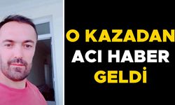 AĞIR YARALILARDAN BİRİSİ HAYATINI KAYBETTİ