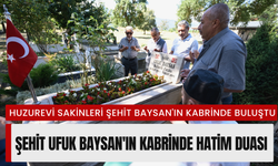 HUZUREVİ SAKİNLERİ ŞEHİT BAYSAN'IN KABRİNDE BULUŞTU