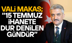 VALİ MEHMET MAKAS’TAN “15 TEMMUZ DEMOKRASİ VE MİLLÎ BİRLİK GÜNÜ” MESAJI