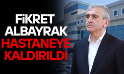 FİKRET ALBAYRAK HASTANEYE KALDIRILDI