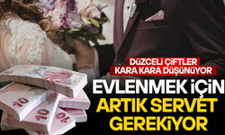 DÜZCE’DE EVLENMENİN BEDELİ 2 MİLYON TL’YE YAKLAŞTI