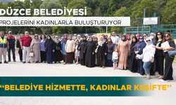 “BELEDİYE HİZMETTE, KADINLAR KEŞİFTE”