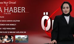 27 AĞUSTOS 2026 ÖNCÜ ANA HABER