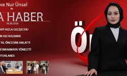 6 AĞUSTOS 2026 ÖNCÜ ANA HABER