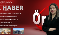 16 AĞUSTOS 2026 ÖNCÜ ANA HABER