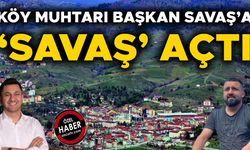 “SELAMİ SAVAŞ KÖYÜMÜZE GİREMEZ”