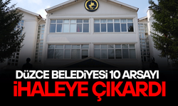 DÜZCE BELEDİYESİ 10 ARSAYI İHALEYE ÇIKARDI