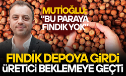 ÜRETİCİ FINDIĞINI SATMAK İSTEMİYOR