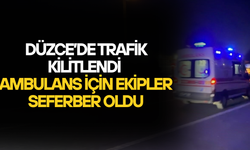 TRAFİKTE KALAN AMBULANS İÇİN EKİPLER HAREKETE GEÇTİ