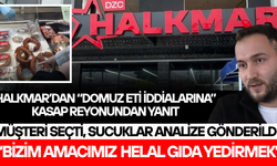“HALKMAR’DA HİÇBİR ZAMAN BU TÜR BİR ET TEZGAHA GİRMEMİŞTİR, GİRMEYECEKTİR DE”