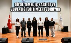 DÜ’DE TEMEL İŞ SAĞLIĞI VE GÜVENLİĞİ EĞİTİMLERİ SÜRÜYOR