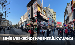 ŞEHİR MERKEZİNDE HAREKETLİLİK YAŞANDI