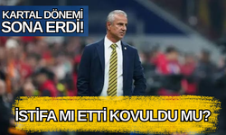 İSMAİL KARTAL İSTİFA ETTİ