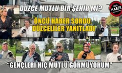“DÜZCE’DE MUTLU OLDUĞUM KADAR HİÇBİR YERDE MUTLU OLAMIYORUM”
