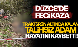 DÜZCE’DE TRAKTÖR KAZALARI CAN ALMAYA DEVAM EDİYOR