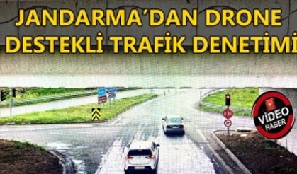 JANDARMA’DAN DRONE DESTEKLİ TRAFİK DENETİMİ