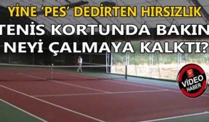 YİNE ‘PES’ DEDİRTEN HIRSIZLIK: TENİS KORTUNDA BAKIN NEYİ ÇALMAYA KALKTI?