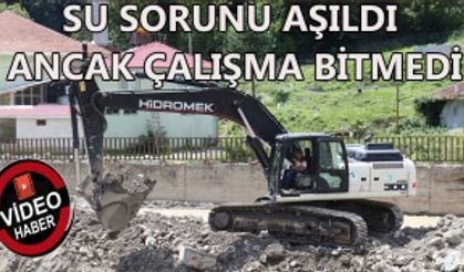 SU SORUNU AŞILDI ANCAK ÇALIŞMA BİTMEDİ