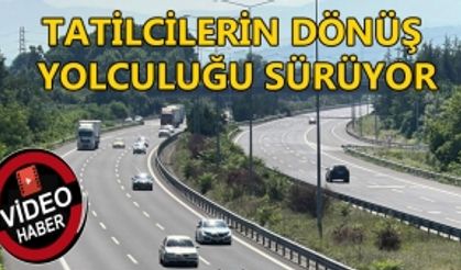 TATİLCİLERİN DÖNÜŞ YOLCULUĞU SÜRÜYOR