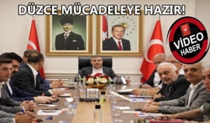 DÜZCE MÜCADELEYE HAZIR!