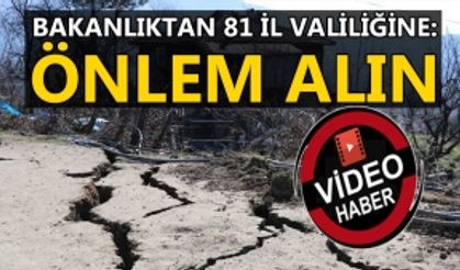 BAKANLIKTAN 81 İL VALİLİĞİNE: ÖNLEM ALIN