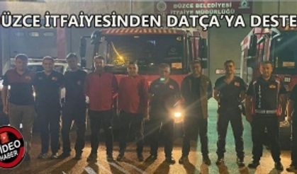 DÜZCE İTFAİYESİNDEN DATÇA’YA DESTEK