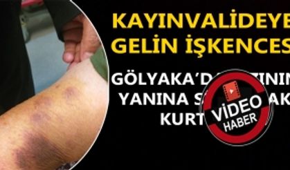 KAYIN VALİDEYE GELİN İŞKENCESİ: GÖLYAKA’DA KIZININ YANINA SIĞINARAK KURTULDU