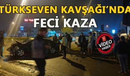 TÜRKSEVEN KAVŞAĞI’NDA FECİ KAZA : 2 ARAÇ ÇARPIŞTI 8 KİŞİ YARALANDI