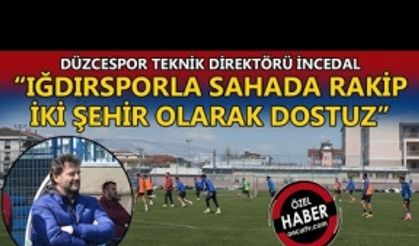 DÜZCESPOR TEKNİK DİREKTÖRÜ YAVUZ İNCEDAL'DAN ÖNCÜ'YE ÖZEL AÇIKLAMALAR