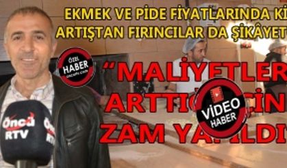 EKMEK VE PİDE FİYATLARINDA Kİ ARTIŞTAN FIRINCILAR DA ŞİKÂYETÇİ