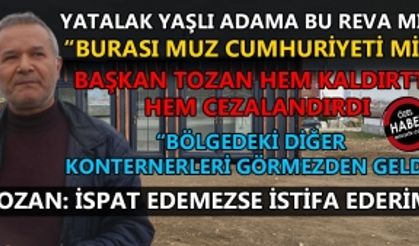 TOZAN YATALAK YAŞLI ADAMIN GÖZÜNÜN YAŞINA BAKMADI