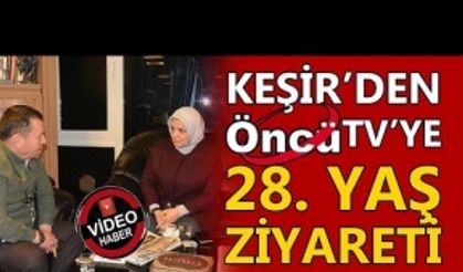 KEŞİR’DEN ÖNCÜ TV’YE 28. YAŞ ZİYARETİ