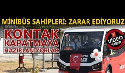 MİNİBÜS SAHİPLERİ KONTAK KAPATMAYA HAZIRLANIYOR