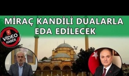 MİRAÇ KANDİLİ DUALARLA EDA EDİLECEK