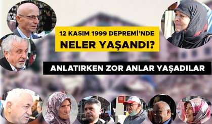 12 KASIM 1999 DEPREMİ’NDE NELER YAŞANDI?